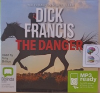 The Danger written by Dick Francis performed by Tony Britton on MP3 CD (Unabridged)